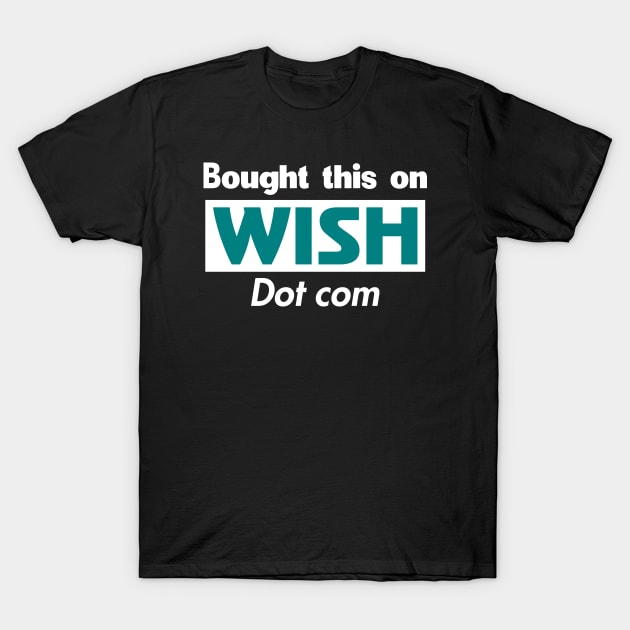 Bought this on Wish dot com T-Shirt by Movielovermax